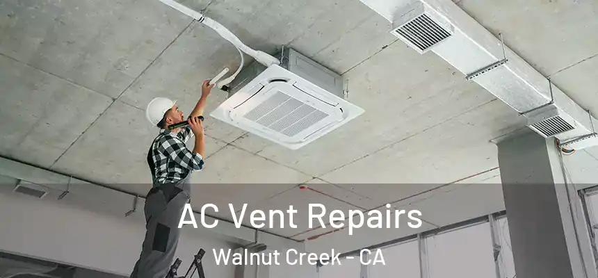 AC Vent Repairs Walnut Creek - CA