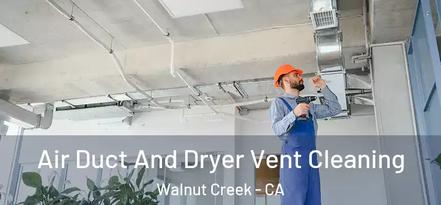  Air Duct And Dryer Vent Cleaning Walnut Creek - CA