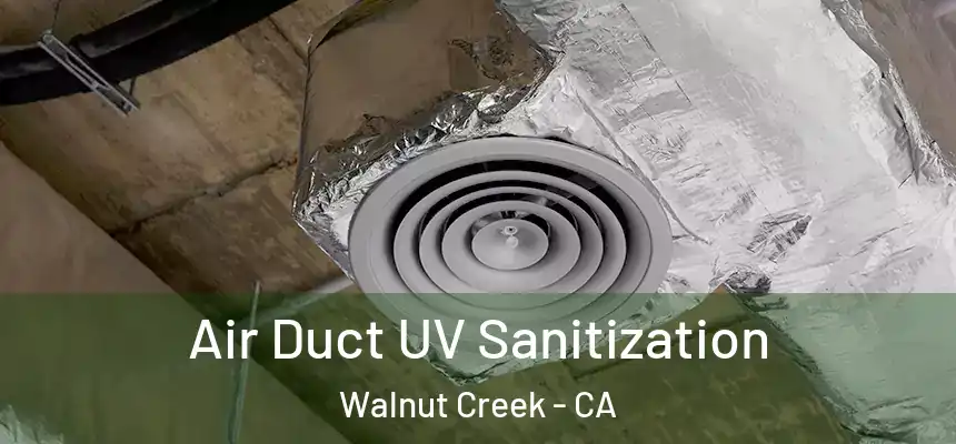  Air Duct UV Sanitization Walnut Creek - CA