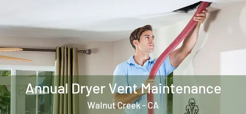Annual Dryer Vent Maintenance Walnut Creek - CA