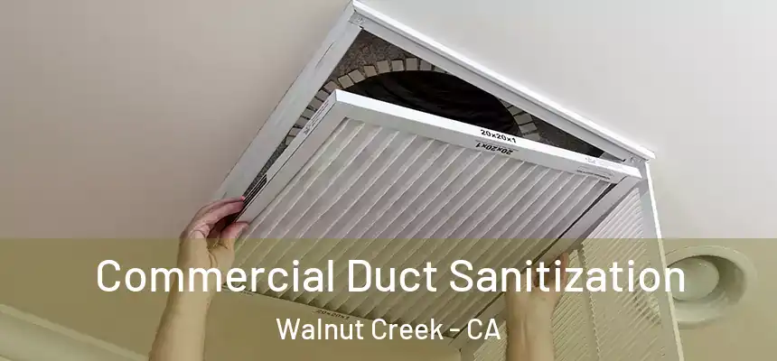 Commercial Duct Sanitization Walnut Creek - CA