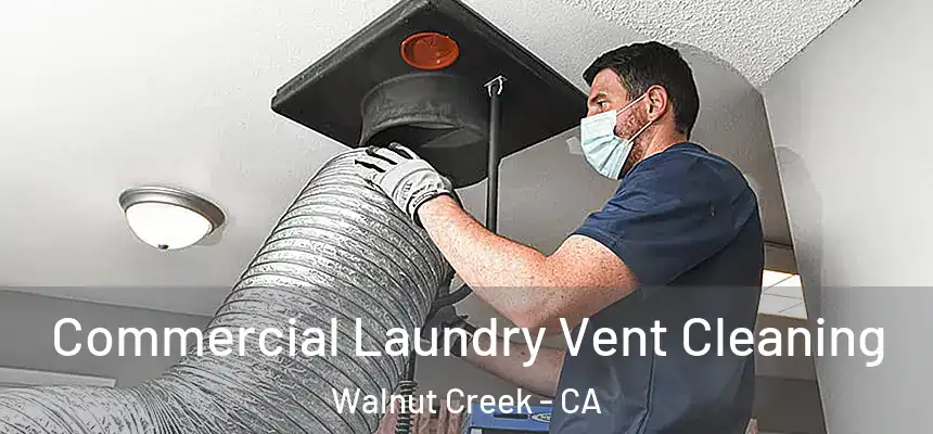 Commercial Laundry Vent Cleaning Walnut Creek - CA