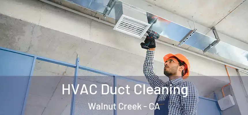  HVAC Duct Cleaning Walnut Creek - CA