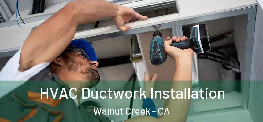 HVAC Ductwork Installation Walnut Creek - CA