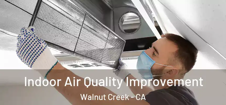Indoor Air Quality Improvement Walnut Creek - CA