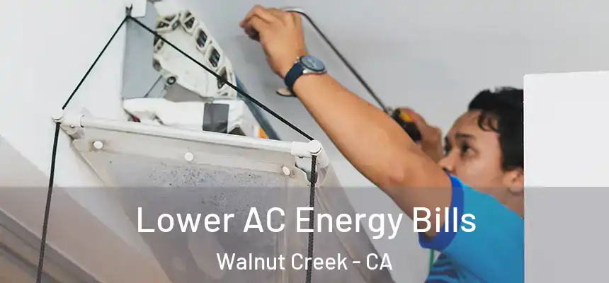  Lower AC Energy Bills Walnut Creek - CA