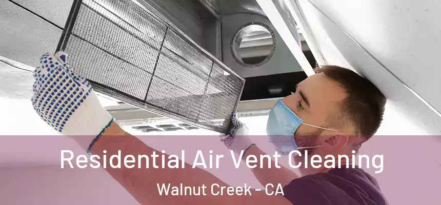 Residential Air Vent Cleaning Walnut Creek - CA