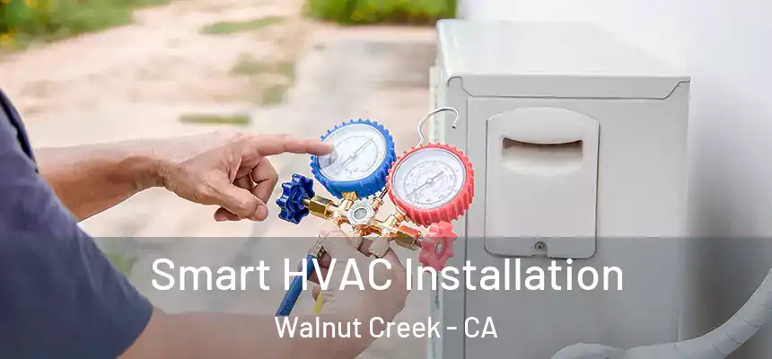 Smart HVAC Installation Walnut Creek - CA