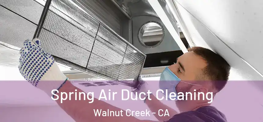  Spring Air Duct Cleaning Walnut Creek - CA