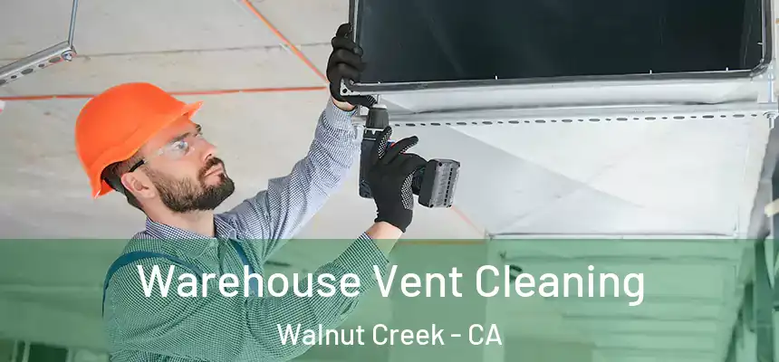  Warehouse Vent Cleaning Walnut Creek - CA